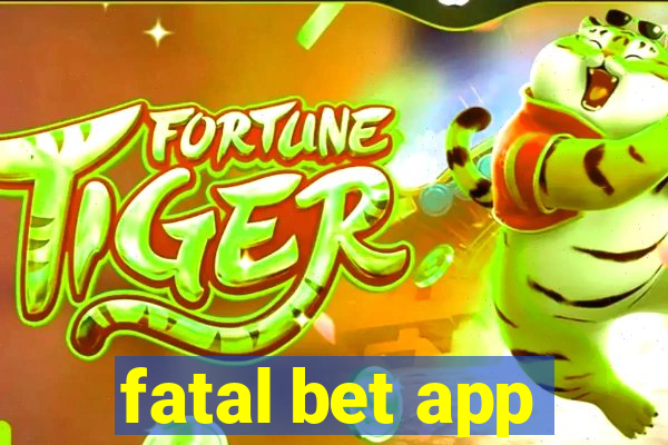 fatal bet app